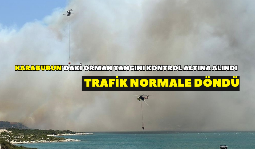 Karaburun’daki orman yangını kontrol altına alındı, trafik normale döndü