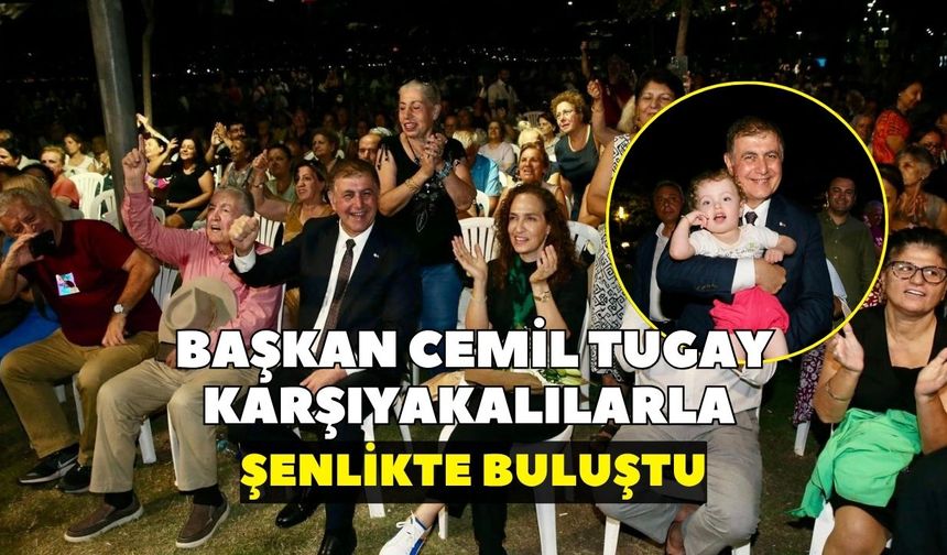 Başkan Cemil Tugay Karşıyakalılarla şenlikte buluştu