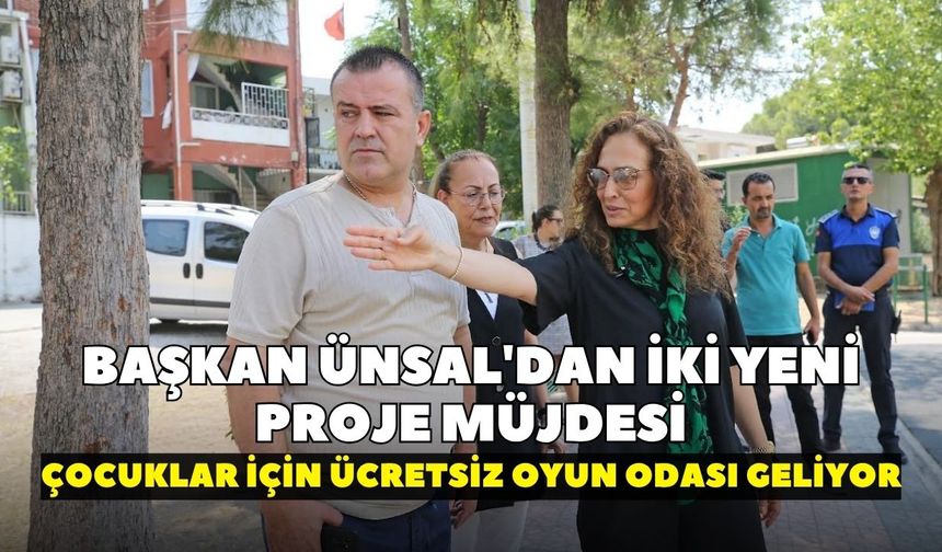 Başkan Ünsal'dan iki yeni proje müjdesi: Çocuklar için ücretsiz oyun odası geliyor