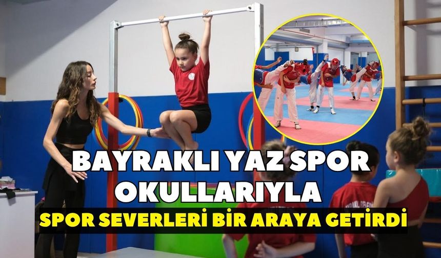 Bayraklı Yaz Spor Okullarıyla spor severleri bir araya getirdi