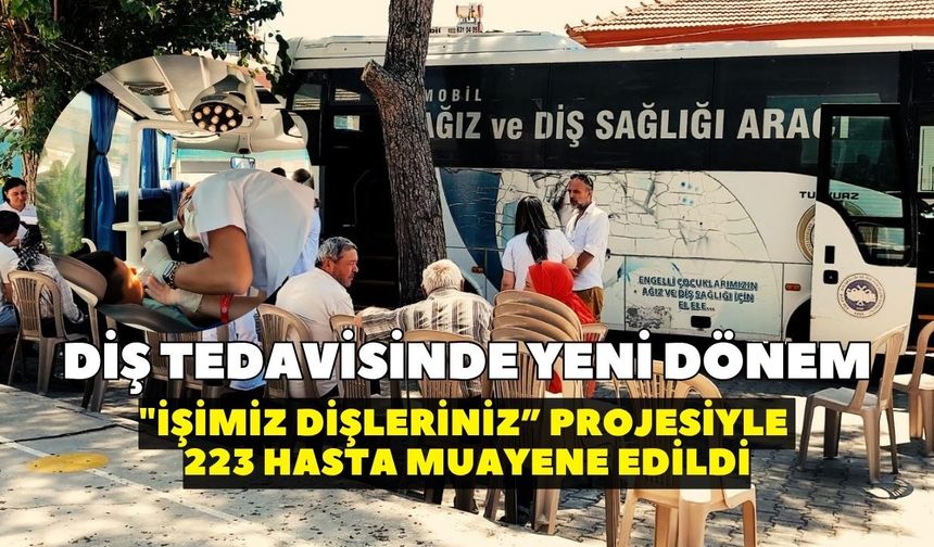Diş tedavisinde yeni dönem: "İşimiz Dişleriniz” projesiyle 223 hasta muayene edildi