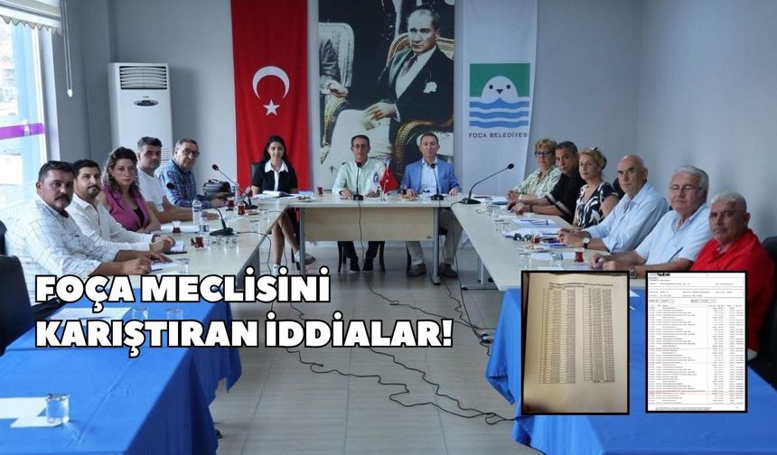 Foça Meclisini karıştıran iddialar!