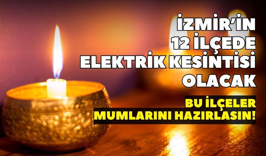 GDZ Elektrik duyurdu: İzmir'in 12 ilçesinde uzun süreli elektrik kesintisi olacak | İzmir 9 Ağustos elektrik kesintisi