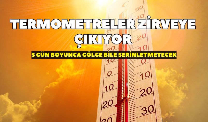İzmir alarm verdi! Termometreler zirveye çıkıyor: 5 gün boyunca gölge bile serinletmeyecek