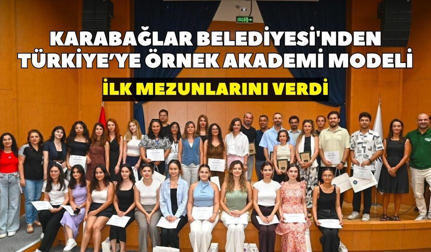Karabağlar Belediyesi'nden Türkiye’ye örnek bir akademi modeli: İlk mezunlarını verdi