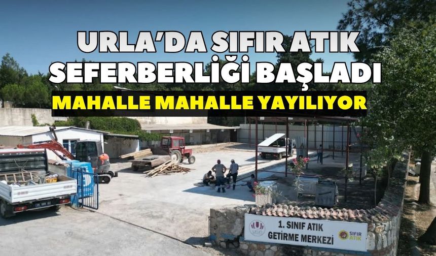 Urla’da sıfır atık seferberliği başladı: Mahalle mahalle yayılıyor