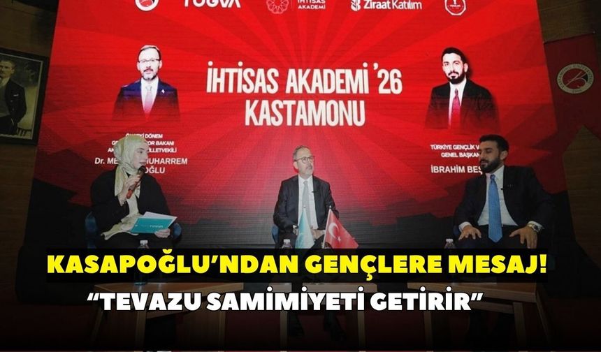 Kasapoğlu’ndan gençlere mesaj: “Tevazu samimiyeti getirir”
