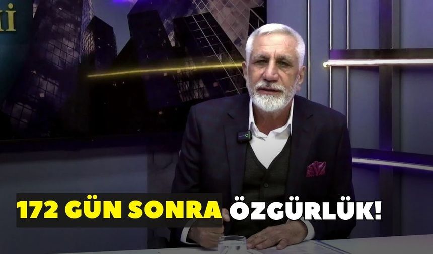 172 gün sonra özgürlük!
