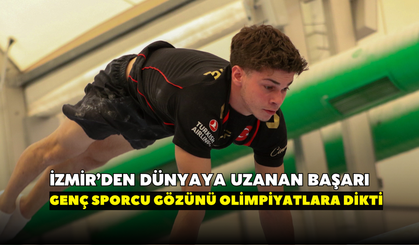 İzmir’den dünyaya uzanan başarı: Altın madalya kazanan genç sporcu gözünü olimpiyatlara dikti