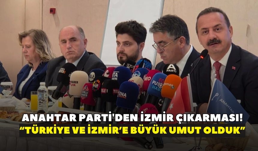 Anahtar Parti'den İzmir çıkarması! Çakır: “Türkiye ve İzmir’e büyük umut olduk”