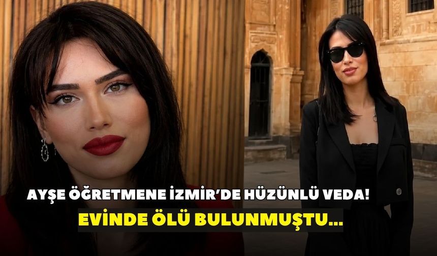 Ayşe öğretmen için son görev: Torbalı’da hüzünlü veda