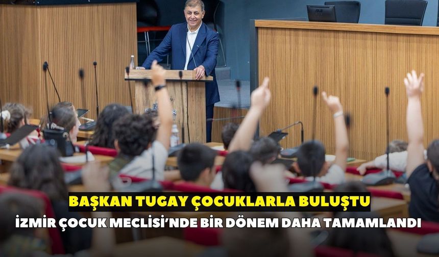 İzmir Çocuk Meclisi’nde bir dönem daha tamamlandı: Başkan Tugay çocuklarla buluştu