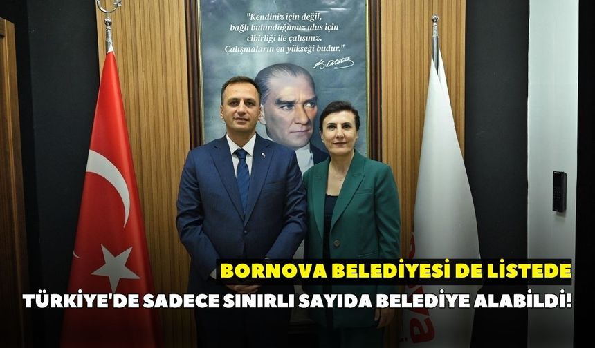 Türkiye'de sadece sınırlı sayıda belediye alabildi! Bornova Belediyesi de listede