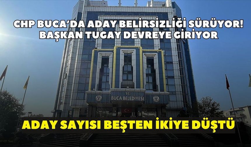 CHP Buca’da aday belirsizliği sürüyor! Başkan Tugay devreye giriyor