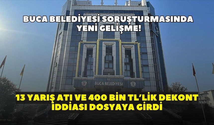 Buca Belediyesi soruşturmasında yeni gelişme! 13 yarış atı detayı ve 400 Bin TL’lik dekont iddiası dikkat çekti