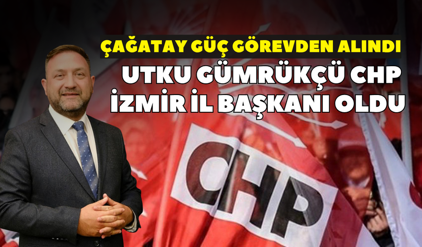 Çağatay Güç görevden alındı! Utku Gümrükçü il başkanı oldu