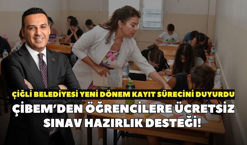 ÇİBEM’den öğrencilere ücretsiz sınav hazırlık desteği! Çiğli Belediyesi yeni dönem kayıt sürecini duyurdu