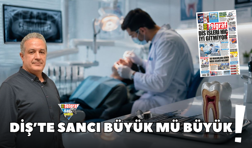 Diş’te sancı büyük mü büyük!