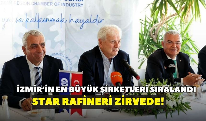 İzmir’in en büyük şirketleri belli oldu! EBSO açıkladı: Zirvede bakın kim var?