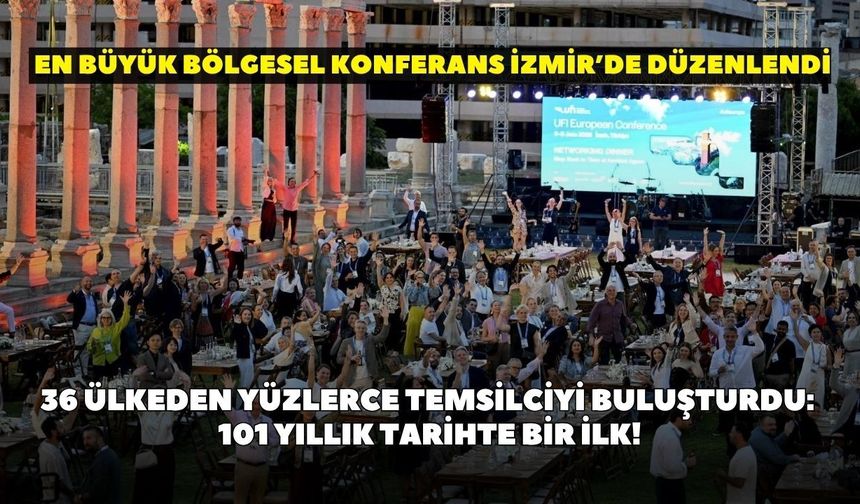 36 ülkeden yüzlerce temsilciyi buluşturdu: 101 yıllık tarihte bir ilk! En büyük bölgesel konferans İzmir’de düzenlendi