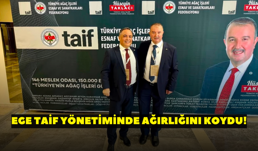 Ege TAİF yönetiminde ağırlığını koydu!