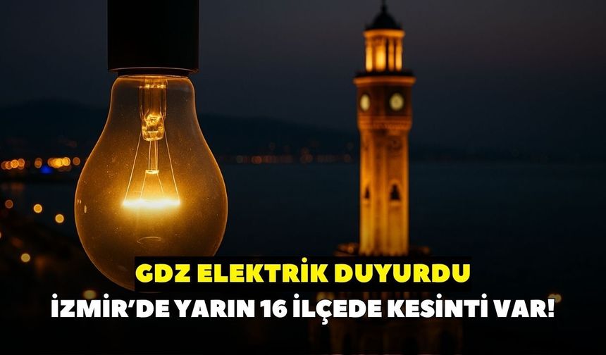 İzmir'de 16 ilçede elektrik kesintisi! 1 Temmuz'da hangi mahallelerde kesinti var? GDZ Elektrik duyurdu: İşte kesintiler