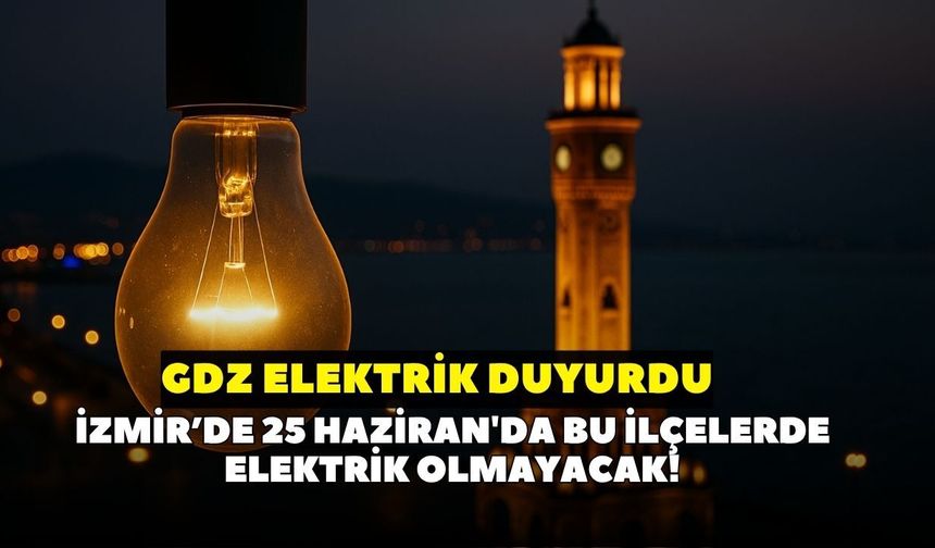 GDZ Elektrik duyurdu: İzmir'de yarın 20 ilçede elektrik kesintisi yaşanacak! İlçe ilçe kesinti programı belli oldu
