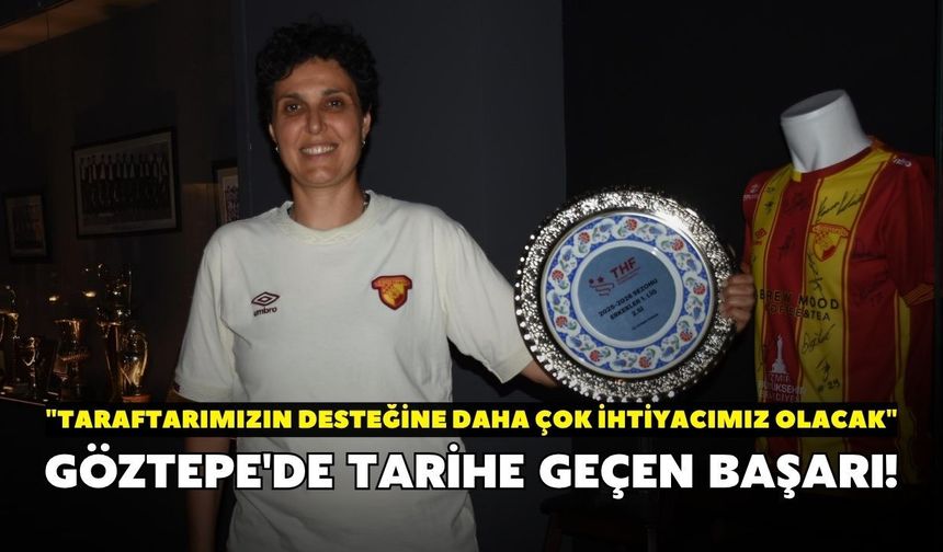 Göztepe'de tarihe geçen başarı! "Taraftarımızın desteğine daha çok ihtiyacımız olacak"