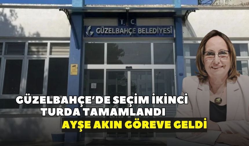 Güzelbahçe’de seçim ikinci turda tamamlandı! Ayşe Akın göreve geldi