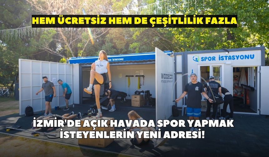 İzmir'de açık havada spor yapmak isteyenlerin yeni adresi! Hem ücretsiz hem de çeşitlilik fazla