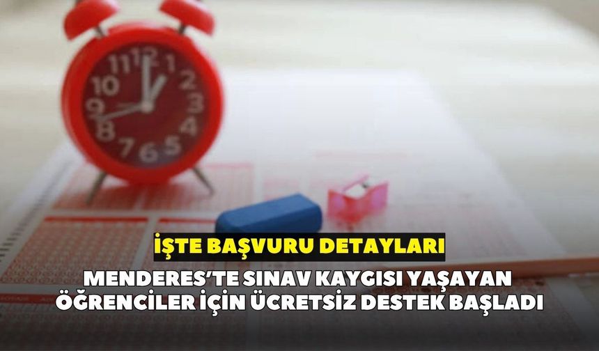 Menderes’te sınav kaygısı yaşayan öğrenciler için ücretsiz destek başladı: İşte başvuru detayları