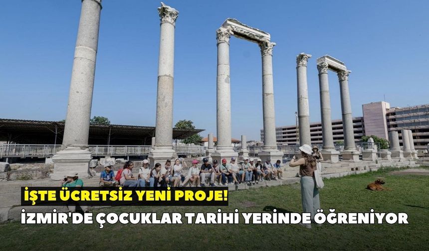İzmir'de çocuklar tarihi yerinde öğreniyor: İşte ücretsiz yeni proje!