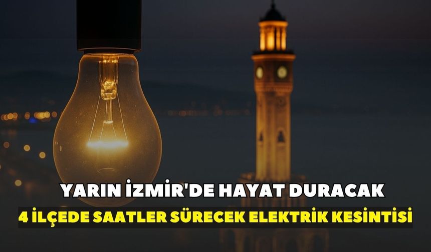 GDZ Elektrik duyurdu! 5 Haziran Cuma günü İzmir'de hayat duracak: 24 ilçede saatler sürecek elektrik kesintisi