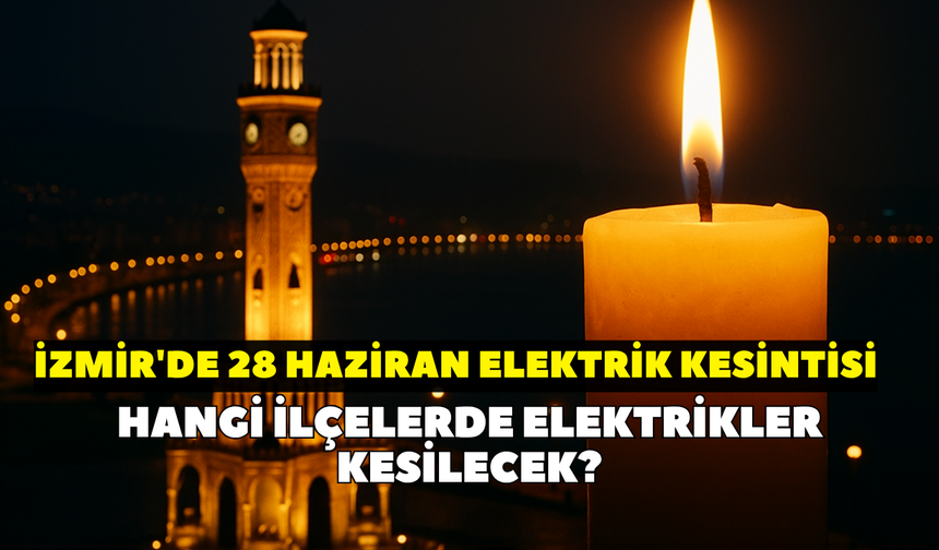 GDZ Elektrik duyurdu: 28 Haziran Pazar günü İzmir'de elektrik kesintisi yaşanacak ilçe ve mahalleler belli oldu
