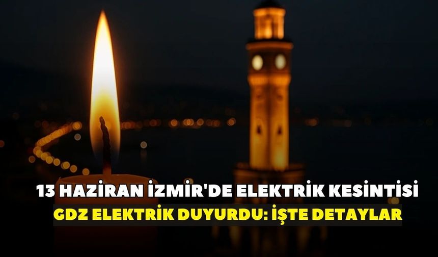 İzmir'de 13 Haziran Cumartesi günü elektrikler kesilecek mi? Herkes kesinti var mı diye kontrol ediyor: İşte detaylar