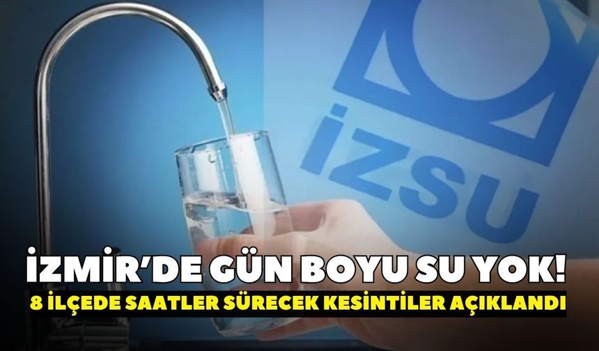 Bayraklı’dan Ödemiş’e uzanan kesinti listesi açıklandı! 8 ilçede hayat duruyor: Bazı bölgelerde 11 saat su yok