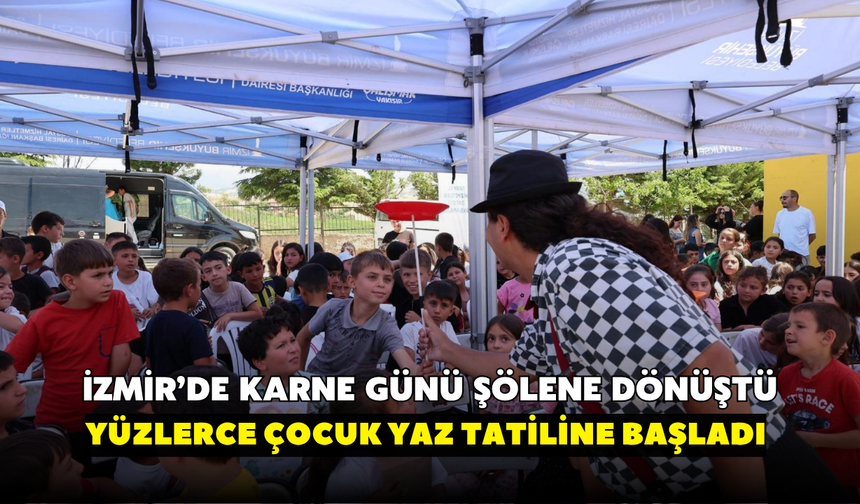 İzmir’de karne günü şölene dönüştü: Yüzlerce çocuk yaz tatiline başladı