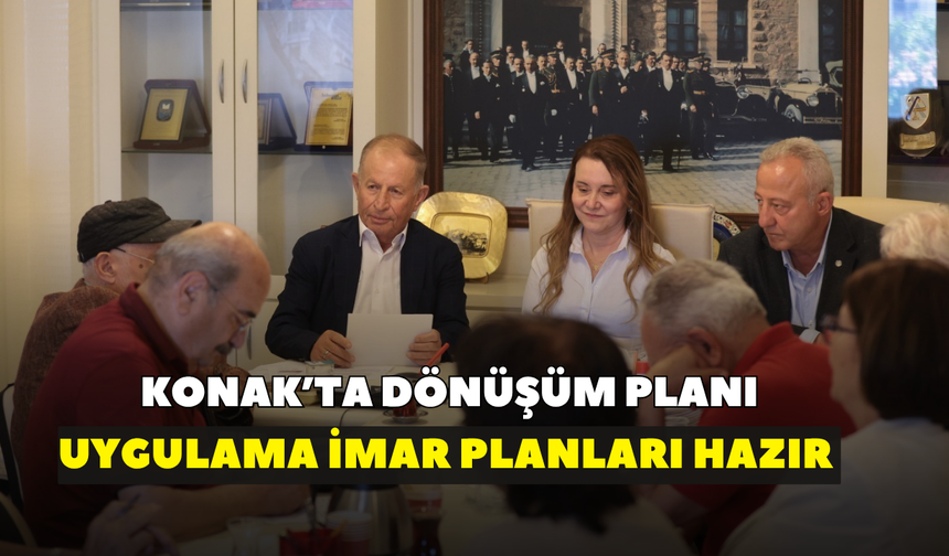 Konak’ta dönüşüm planı: Uygulama imar planları hazır