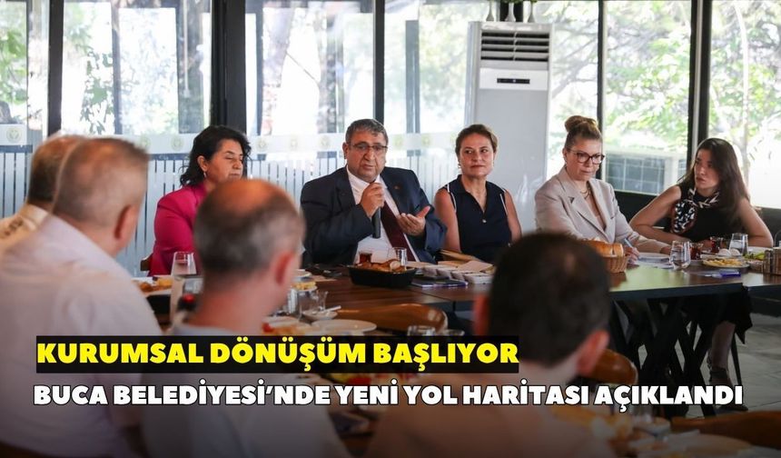 Buca Belediyesi’nde yeni yol haritası açıklandı: Kurumsal dönüşüm başlıyor
