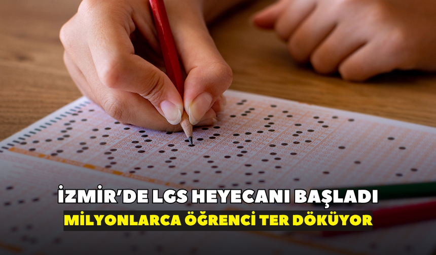 İzmir’de LGS heyecanı okulları sardı