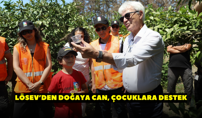 Lösev’den doğaya can, çocuklara destek