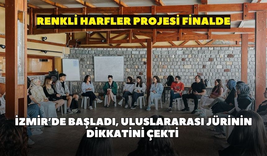 İzmir’de başladı, uluslararası jürinin dikkatini çekti: Renkli Harfler Projesi finalde