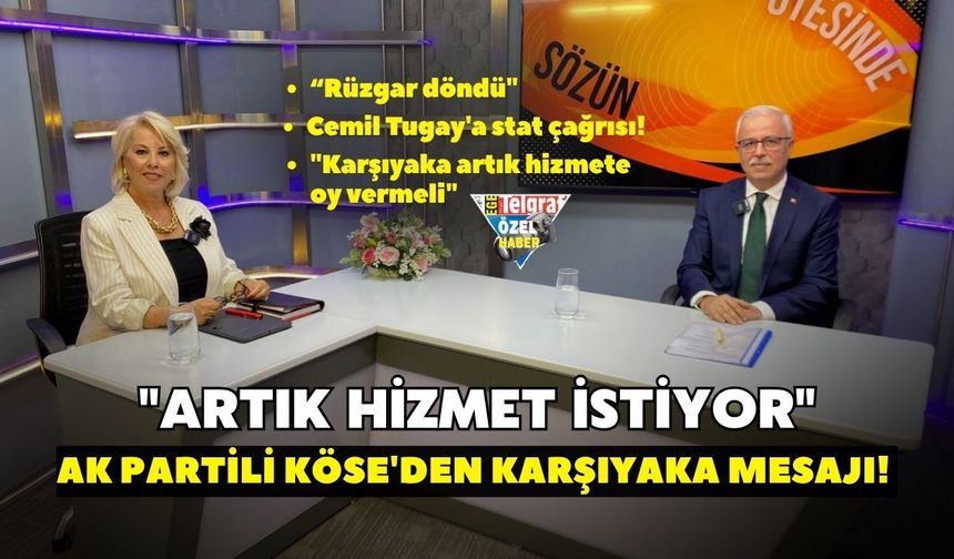 AK Partili Köse'den Karşıyaka mesajı! "Artık hizmet istiyor"