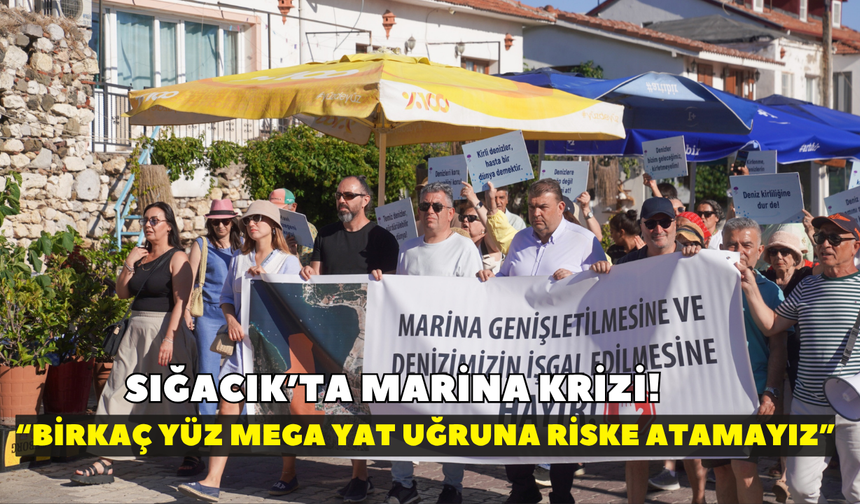 Sığacık’ta marina krizi! Başkan Yetişkin: “Birkaç yüz mega yat uğruna riske atamayız”