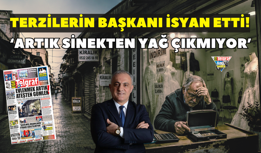 Terzilerin başkanı isyan etti! ‘Artık sinekten yağ çıkmıyor’