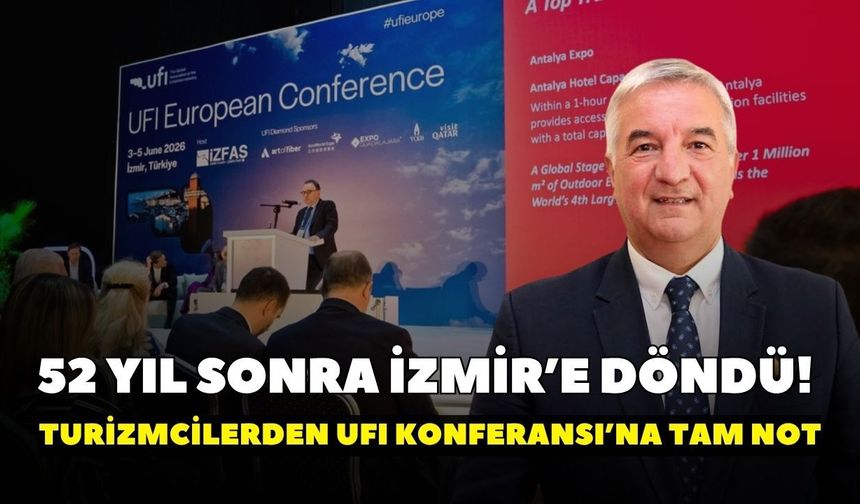 52 yıl sonra İzmir’e döndü! Turizmcilerden UFI Konferansı’na tam not