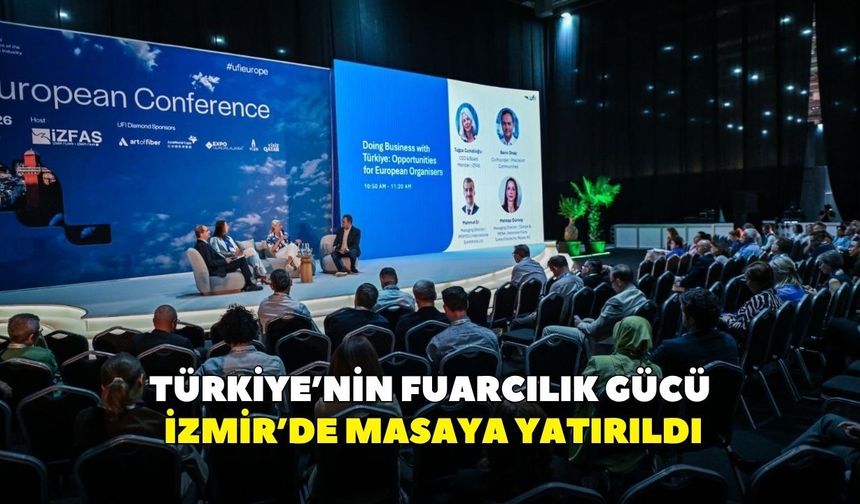 Türkiye’nin fuarcılık gücü İzmir’de masaya yatırıldı