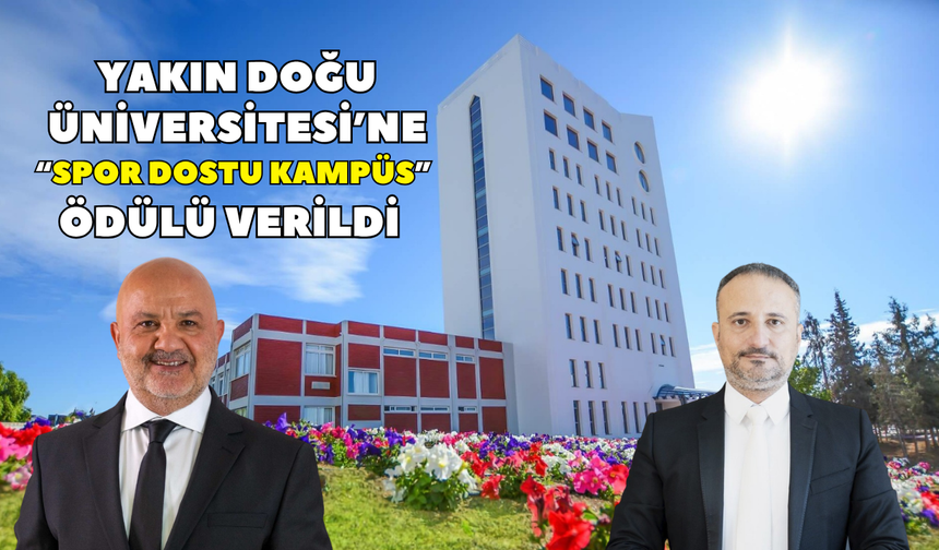 Yakın Doğu Üniversitesi’ne “Spor Dostu Kampüs” ödülü verildi
