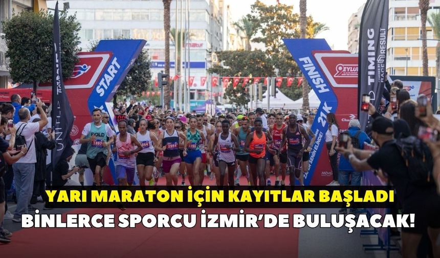 Binlerce sporcu İzmir’de buluşacak! Yarı Maraton için kayıtlar başladı