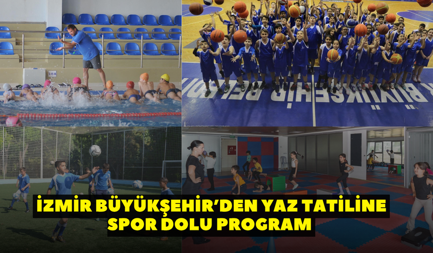 İzmir Büyükşehir’den yaz tatiline spor dolu program